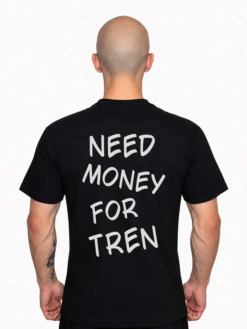 ФУТБОЛКА «NEED MONEY FOR TREN»